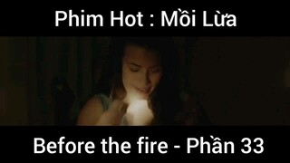 PhimHot: Mồi Lừa Before the fire #33