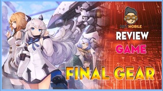 Review Game | Final Gear - Cái gì cũng "ĐẸP" | Mọt Game Mobile