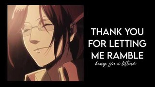 thank you for letting me ramble | hange zoe x listener | ASMR