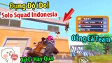 ĐỤNG ĐỘ iDol Solo Squad Vô Địch Đấu Giải Của Indonesia. Cái Kết BAY MÀU Cả Team | PUBG Mobile