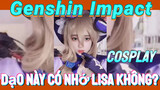 [Genshin, COSPLAY] Dạo Này Có Nhớ Lisa Không?