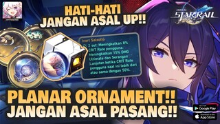 JANGAN ASAL UP PLANAR ORNAMENT!! ADA YANG TERSESAT?? | Honkai: Star Rail