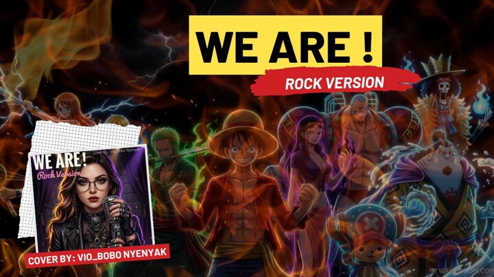 WE ARE ! (ROCK VERSION) OST.ONE PIECE | COVER BY : VIO_BOBO NYENYAK
