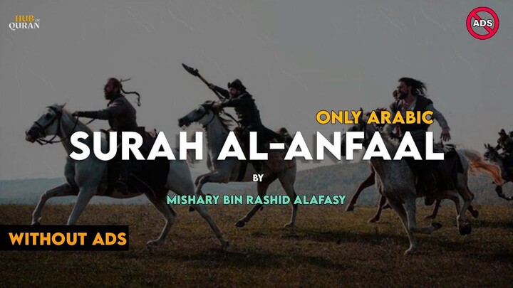 Surah Al-Anfaal Surah 8 | Only Arabic | By Mishary Rashid Alafasy | Hub Of Quran