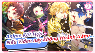 Anime Kết Hợp|[Epic] Nếu Video này không Hoành tráng, Tôi sẽ...Tiếp tục làm Video tiếp theo_2