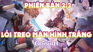 Hướng Dẫn Cách Sửa Lỗi Treo Màn Hình Trắng - Genshin Impact 2.2