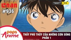 Thám Tử Lừng Danh Conan - Tập 936 | Thầy Phù Thủy Của Những Cơn Sóng (P1) | Bản Lồng Tiếng