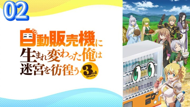 EP-02||Reborn as a Vending Machine, I Now Wander the Dungeon Season 03||ENG SUB(HD)