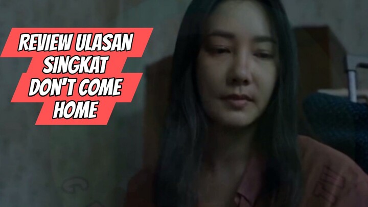 Review Ulasan Singkat Don't Come Home