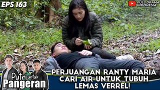 PERJUANGAN RANTY MARIA CARI AIR UNTUK TUBUH LEMAS VERREL! - PUTRI UNTUK PANGERAN
