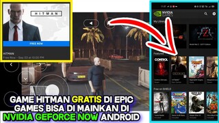 BURUAN SIKAT GAME HITMAN GRATIS DI EPIC GAMESTORE BISA DI MAINKAN DI NVIDIA GAMES ANDROID