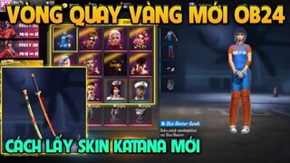 [Free Fire] Trải Nghiệm Trước Vòng Quay Vàng Mới Nhất OB24,Cách Lấy Skin Katana Thiên Hồ Mới Cực Đẹp