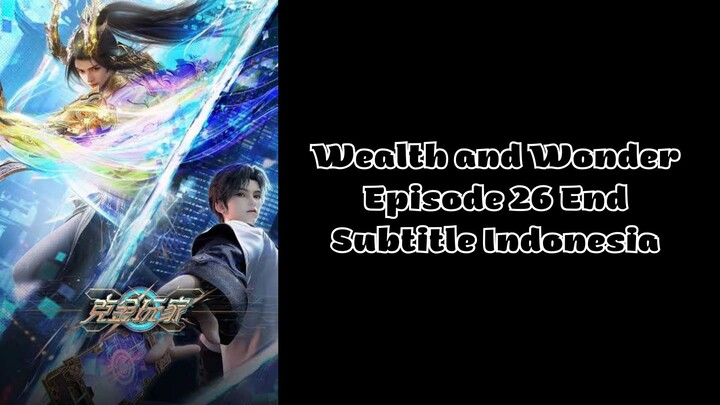 Wealth and Wonder Episode 26 End Subtitle Indonesia