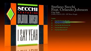 Stefano Secchi Feat. Orlando Johnson (1990) I Say Yeah [CD - EP Maxi-Single]