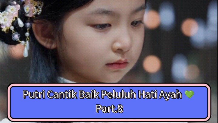 Putri Cantik Baik Peluluh Hati Ayah | Bagian 8 | Sulih Suara Indo