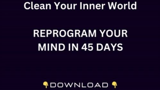 Clean Your Inner World – REPROGRAM YOUR MIND IN 45 DAYS