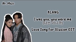 [Lirik + Terjemahan] Klang - I Was You, You Were Me | Love Song For Illusion OST