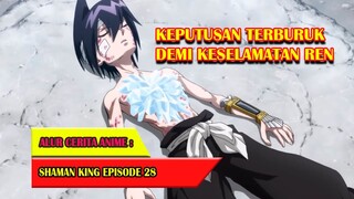 KEPUTUSAN TERBURUK DEMI KESELAMATAN REN - SHAMAN KING (2021) #EP28