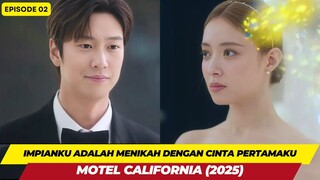 IMPIAN UNTUK MENIKAH DENGAN CINTA PERTAMAKU - ALUR CERITA MOTEL CALIFORNIA EPISODE 02