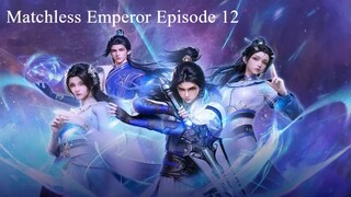 Matchless Emperor Episode 12