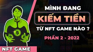 NFT GAME | MÌNH ĐANG KIẾM TIỀN TỪ NHỮNG TỰA GAME NÀO ? - P2