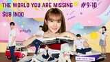 The World You Are Missing Ep.9-10 Sub Indo