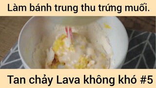Làm bánh trung thu trứng muối tan chảy Lava không khó phần 5