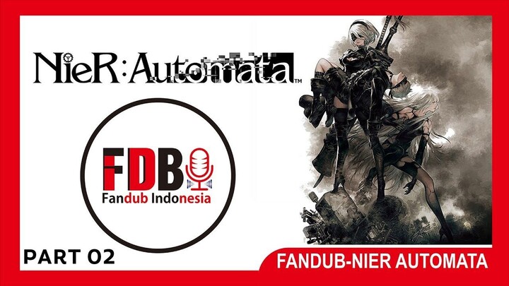 【 FDB.ID 】NieR Automata 2022 Dubbing Indonesia - PART 02