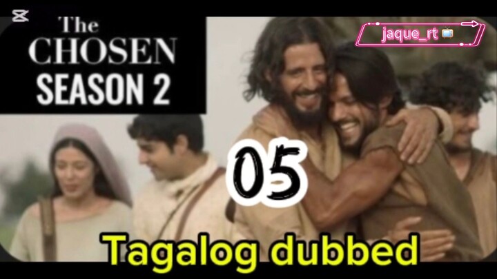 Title: The Chosen S2/ Tagalog dubbed | episode 5