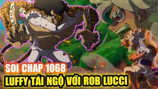 [Soi Chap 1068] ROB LUCCI Tái Chạm Trán LUFFY! Toàn Bộ Seraphim Ra Trận!