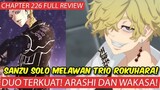 TOKYO REVENGERS CHAPTER 226 FULL REVIEW - ARASHI & WAKASA DUET TERKUAT! SANZU VS TRIO ROKUHARA [ENG]