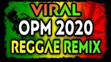 VIRAL OPM 2020 REGGAE NONSTOP REMIX2020
