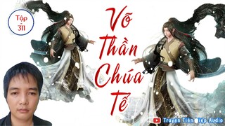 Truyện audio - Võ Thần Chúa Tể - Tập 311 | VOV - Nghe là mê