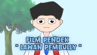 Film pendek - "LAWAN PEMBULLY"