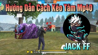 Hướng Dẫn Kéo Tâm Mp40 Toàn Máu Đỏ Của JACK FF 💖