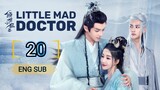 🇨🇳 Little Mad Doctor (2023) | Episode 20 | Eng Sub (Qing Shi Xiao Kuang Yi 第20集 )