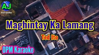 MAGHINTAY KA LAMANG - Ted Ito | OPM KARAOKE HD