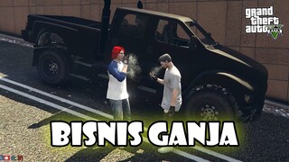 BISNIS GANJA + NGEBEGAL,CEPET DAPET UANG !! - GTA V ROLEPLAY INDONESIA