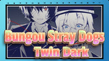 [Bungou Stray Dogs/Animatic] Twin Dark