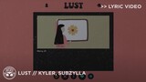 "Lust" - KYLER, Subzylla [Official Lyric Video]