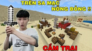 Thử Thách Cắm Trại Sinh Tồn | Mình Trên Sa Mạc Nóng Bỏng 1 Ngày | TRONG MINECRAFT..!!!