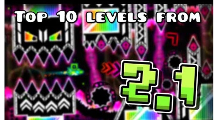 Top 10 2.1 levels! - Geometry dash