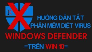 Tắt/ Bật phần mềm diệt Virus Windows Defender trên Win 10