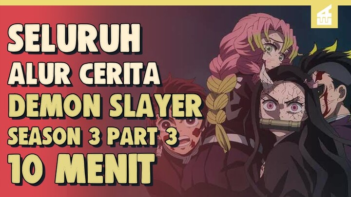 SELURUH ALUR CERITA KIMETSU NO YAIBA Season 3 Part 3 || Puncak Pertarungan