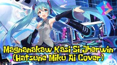 Magnanakaw Kasi Si Jherwin (Hatsune Miku AI Cover)