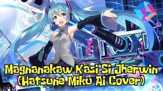 Magnanakaw Kasi Si Jherwin (Hatsune Miku AI Cover)