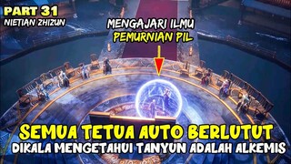 TANYUN NGAJARIN ILMU ALKEMIS SEMUA TETUA AUTO BERLUTUT - ALUR DONGHUA NI TIAN ZHI ZHUN PART 31