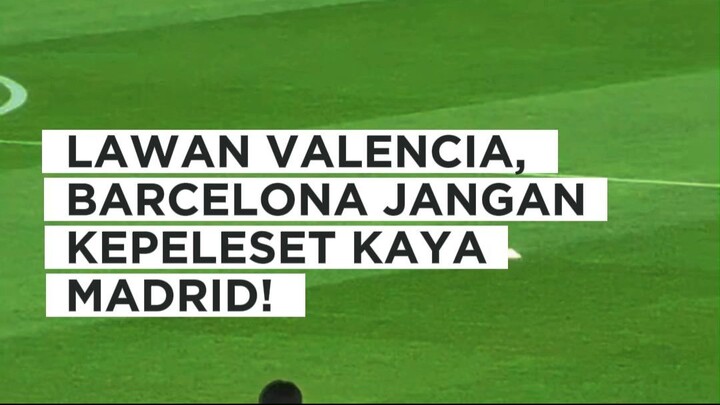 Barcelona datang ke Mestalla dengan modal tiga kemenangan beruntun dan 12 gol.