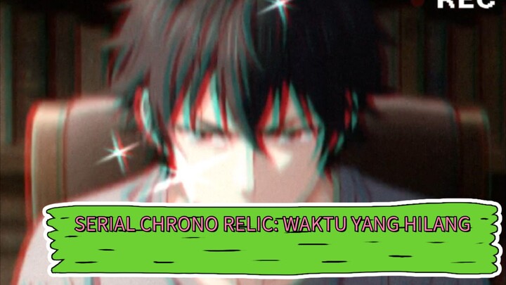 Chrono Relic : Waktu yang Hilang —Serial Cerita Terbaruku (Cek di blog)