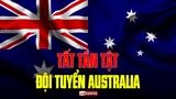 TẤT TẦN TẬT VỀ AUSTRALIA - ĐỐI THỦ SẮP TỚI CỦA ĐỘI TUYỂN VIỆT NAM